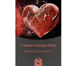 L’amore (im)perfetto	 di Pietro Falconetti ,  2020,  Les Flaneurs