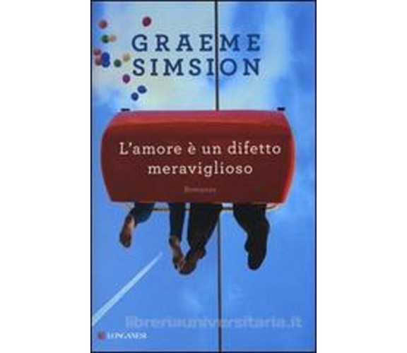 L’amore è un difetto meraviglioso - Graeme Simsion - 2013 - C