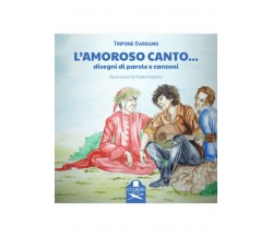 L’amoroso canto…	 di Autore: Malika Roberto, Trifone Gargano ,  Les Flaneurs