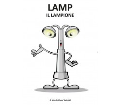 Lamp il lampione	 di Massimiliano Tortoioli,  2012,  Youcanprint