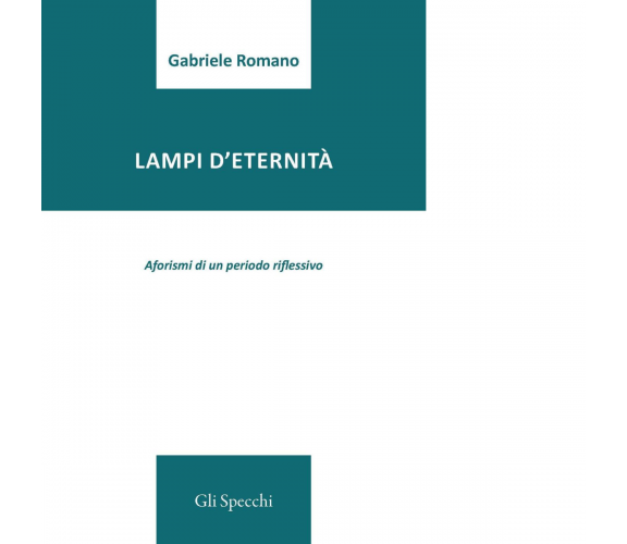 Lampi d’eternità di Romano Gabriele - Edizioni Del Faro, 2016