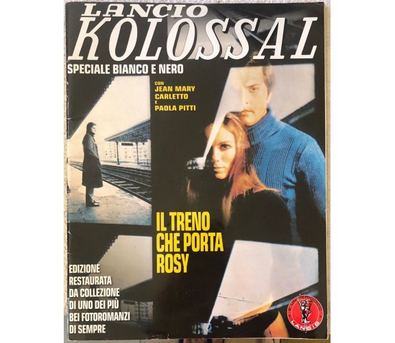 Lancio Kolossal Speciale Bianco e Nero n. 2 - Il treno che porta Rosy di Aa.vv.,