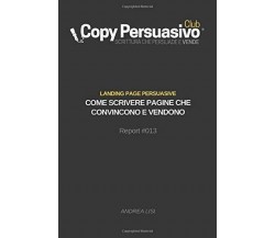 Landing Page Persuasive Come Scrivere Pagine Che Convincono e Vendono di Frances