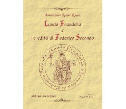 Lando Frandella e l’eredità di Federico Secondo. Nuova ediz. di Gioacchino Rosa 