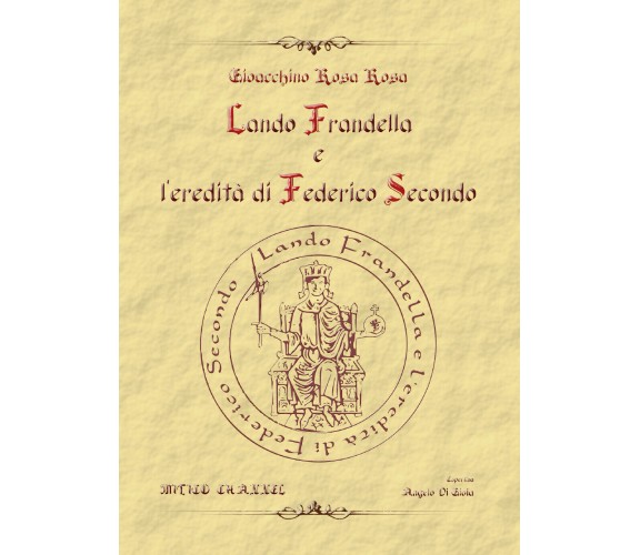 Lando Frandella e l’eredità di Federico Secondo. Nuova ediz. di Gioacchino Rosa 