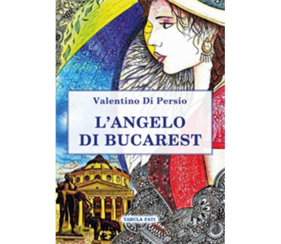 L’angelo di Bucarest di Valentino Di Persio,  2019,  Tabula Fati