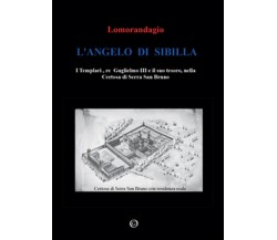 L’angelo di Sibilla. I templari, re Guglielmo III e il suo tesoro, nella certosa