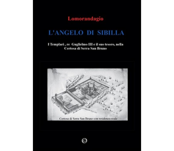 L’angelo di Sibilla. I templari, re Guglielmo III e il suo tesoro, nella certosa