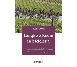 Langhe e Roero in bicicletta - Beppe Conti - Graphot, 2020