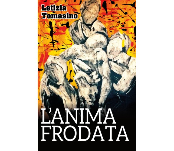 L’anima frodata di Letizia Tomasino,  2018,  Youcanprint