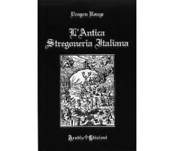 L'antica stregoneria italiana - Dragon Rouge - Aradia edizioni