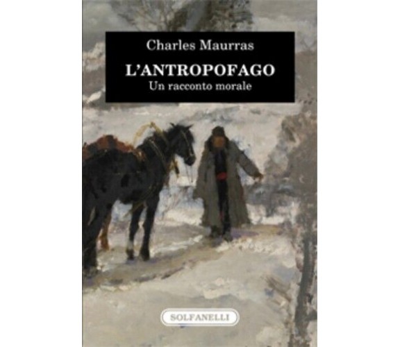 L’antropofago. Un racconto morale di Charles Maurras, 2023, Solfanelli