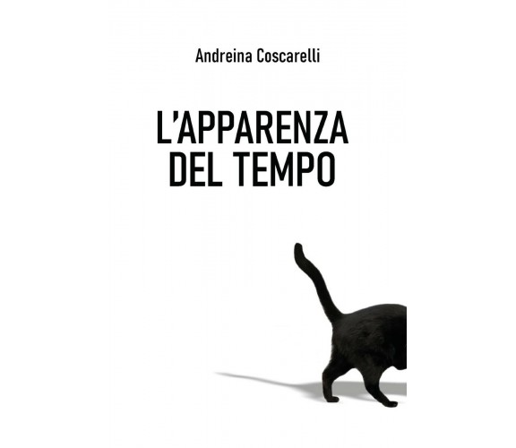 L’apparenza del tempo di Andreina Coscarelli,  2020,  Youcanprint