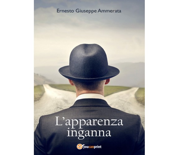 L’apparenza inganna. Nulla è come sembra di Ernesto Ammerata,  2021,  Youcanprin