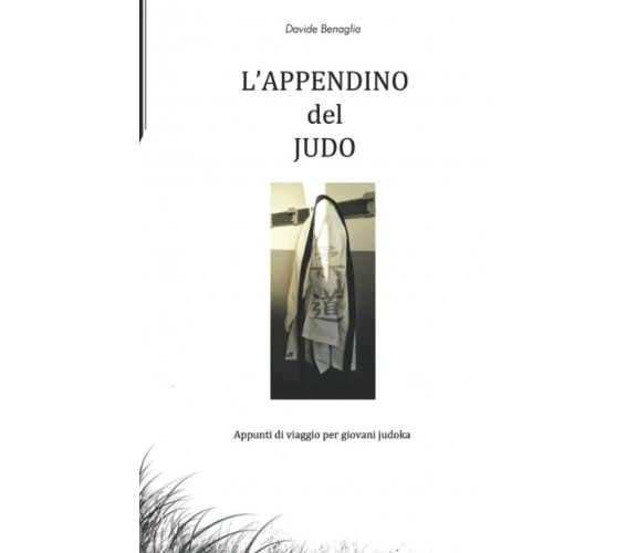 L'appendino del JUDO - Davide Benaglia - Independently published, 2020