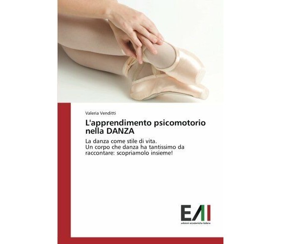 L'apprendimento psicomotorio nella DANZA - Valeria Venditti - Accademiche, 2017