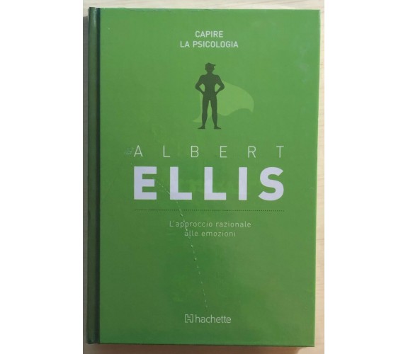 L’approccio razionale alle emozioni di Albert Ellis,  2018,  Hachette