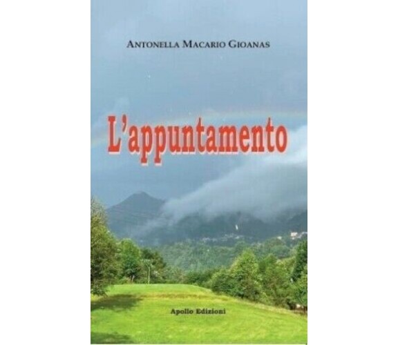 L’appuntamento di Antonella Macario Gioanas, 2022, Apollo Edizioni