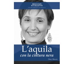 L’aquila con la cintura nera - Strategie vincenti per superare le paure e volare