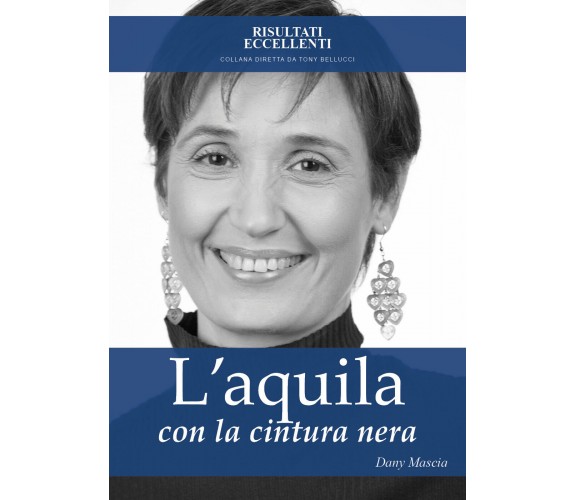 L’aquila con la cintura nera - Strategie vincenti per superare le paure e volare