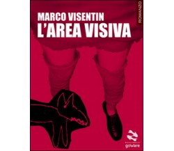 L’area visiva	 di Marco Visentin,  2016,  Goware