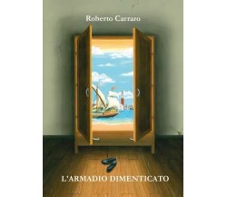 L’armadio dimenticato di Roberto Carraro, 2023, Youcanprint