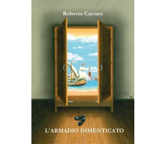 L’armadio dimenticato di Roberto Carraro, 2023, Youcanprint