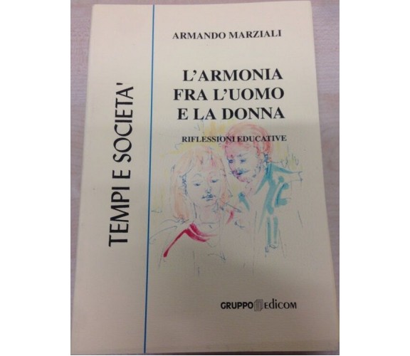 L’armonia fra l’uomo e la donna. Riflessioni educative - Armando Marziali,  