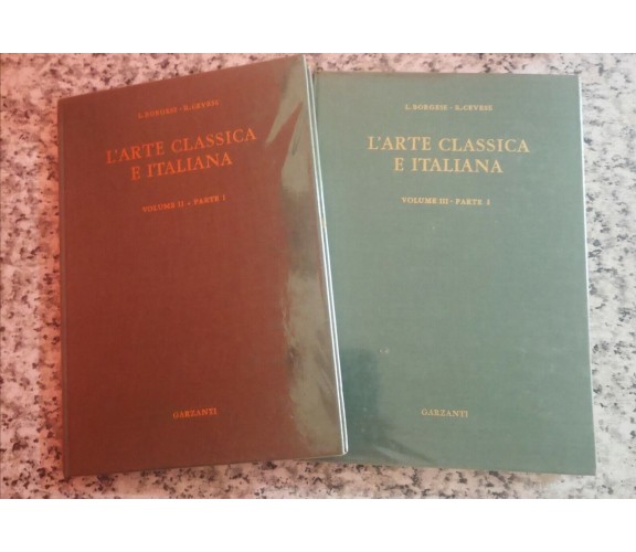 L’arte classica e Italiana, vol 3 parte 1 e vol 2 parte 1 di Borgese E Cevese -F