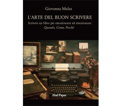 L’arte del Buon scrivere	 di Giovanna Mulas,  2019,  Youcanprint