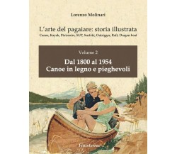 L'arte del pagaiare: storia illustrata: Volume 2 - Lorenzo Molinari -Finisterrae