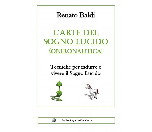 L’arte del sogno lucido (Onironautica),  di Renato Baldi,  2018,  Youcanprint