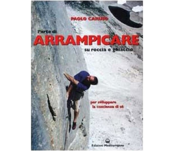 L'arte di arrampicare - Paolo Caruso - Edizioni Mediterranee, 2002