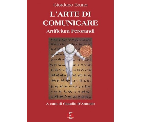 L’arte di comunicare artificium perorandi di Giordano Bruno, 2007, Di Renzo E