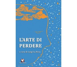 L’arte di perdere	 di Luigi La Rosa,  Algra Editore