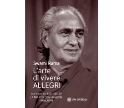 L’arte di vivere ALLEGRI di Swami Rama,  2021,  Om Edizioni