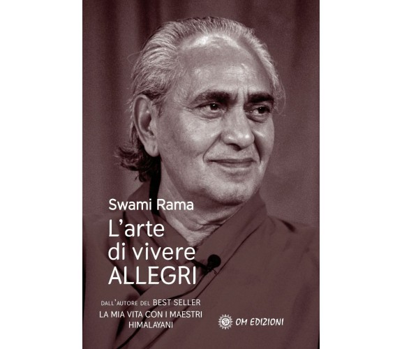 L’arte di vivere ALLEGRI di Swami Rama,  2021,  Om Edizioni