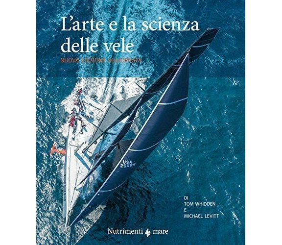 L'arte e la scienza della vela - Tom Whidden, Michael Levitt - Nutrimenti, 2018