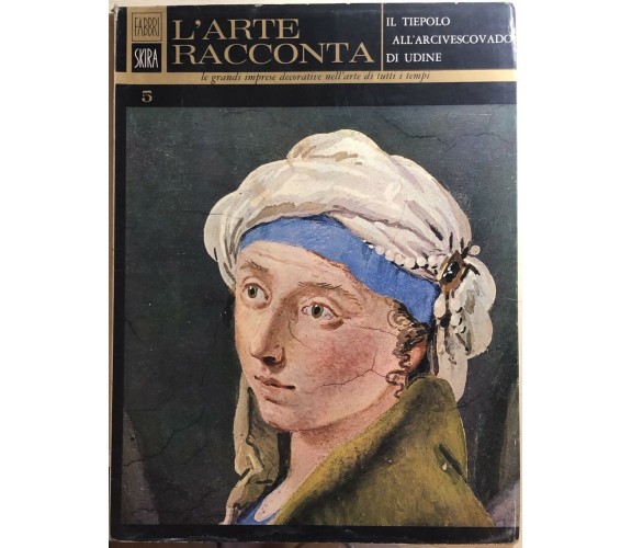 L’arte racconta 5 di Aa.vv.,  1965,  Fratelli Fabbri Editori