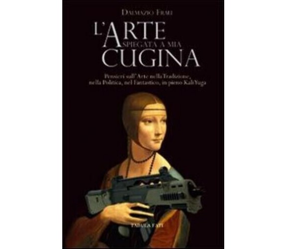 L’arte spiegata a mia cugina di Dalmazio Frau, 2016, Tabula Fati