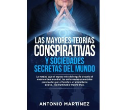 Las mayores teorías conspirativas y sociedades secretas del mundo. La verdad baj