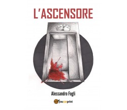 L’ascensore	 di Alessandro Fogli,  2019,  Youcanprint