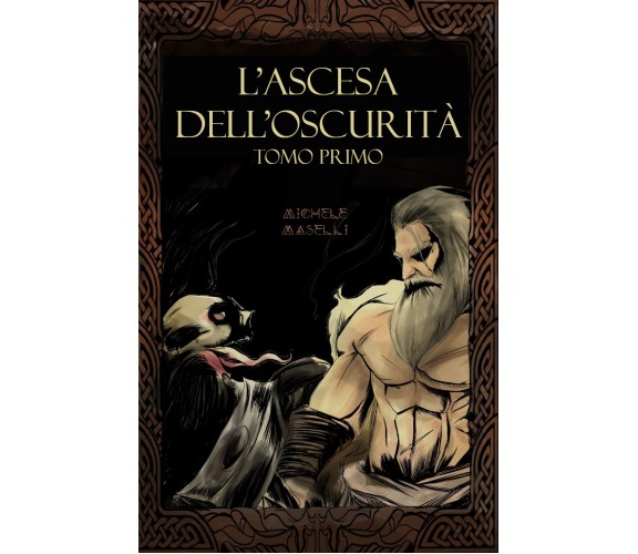 L’ascesa dell’oscurità. Tomo primo: Il trono rivendicato di Michele Maselli,  20