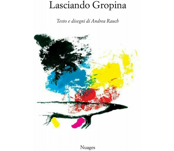 Lasciando Gropina di Andrea Rauch,  2018,  Nuages