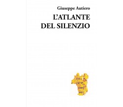 L’atlante del silenzio di Giuseppe Autiero,  2021,  Youcanprint