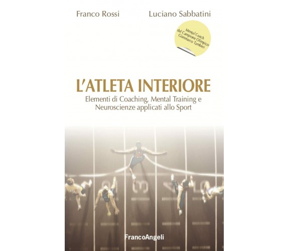 L'atleta interiore - Franco Rossi, Luciano Sabbatini - Franco Angeli, 2021