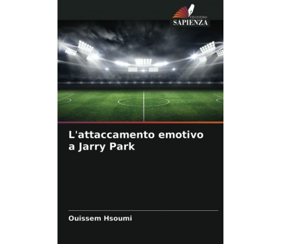 L'attaccamento emotivo a Jarry Park - Ouissem Hsoumi - Edizioni Sapienza, 2021