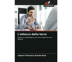 L'attacco della torre - Lázaro Francisco Acosta Ruiz - Edizioni sapienza,2021