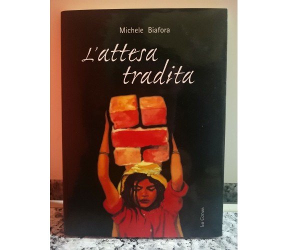  L’attesa tradita  di Michele Biafora,  2005,  La Conca -F