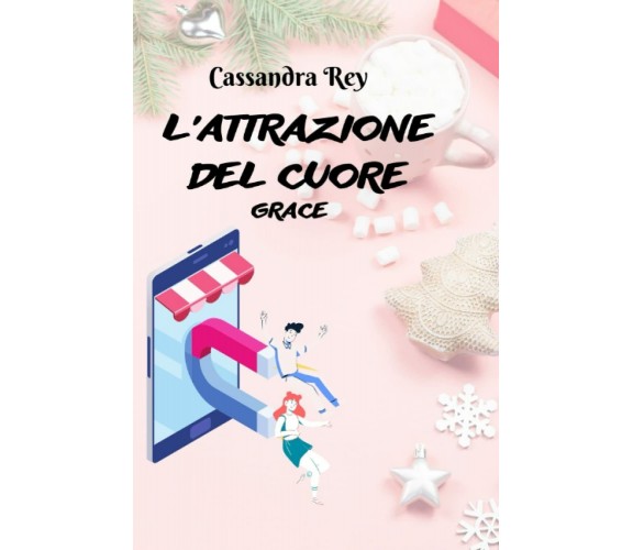 L’attrazione del cuore: Grace di Cassandra Rey,  2021,  Indipendently Published